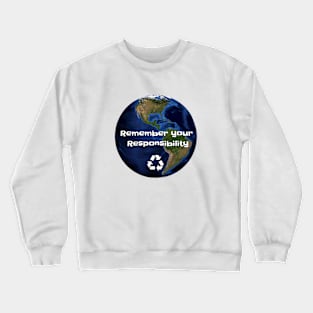 Remember your Responsibility Gift Environmentalist Crewneck Sweatshirt